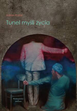 "Tunel myśli życia" - Adrian Rajtar