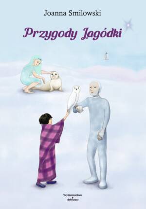 "Przygody Jagódki" - Joanna Smilowski