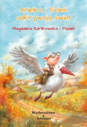 "Anielka i Felek odkrywają świat" - Magdalena Karlikowska-Pąsiek