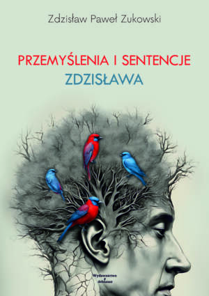 "Przemyślenia i sentencje Zdzisława" - Zdzisław Paweł Zukowski