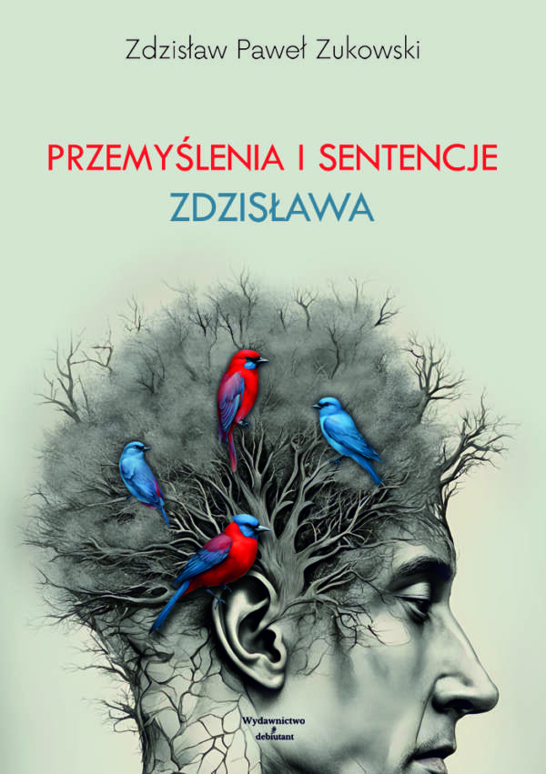 "Przemyślenia i sentencje Zdzisława" - Zdzisław Paweł Zukowski
