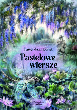 "Pastelowe wiersze" - Paweł Szamborski